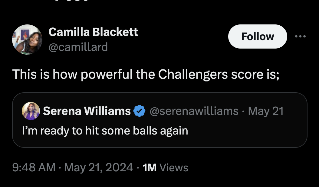 screenshot - Camilla Blackett This is how powerful the Challengers score is; Serena Williams . May 21 I'm ready to hit some balls again 1M Views